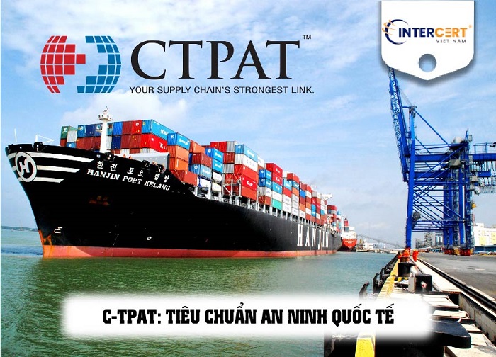 Giấy chứng nhận C-TPAT cho các Doanh Nghiệp Việt